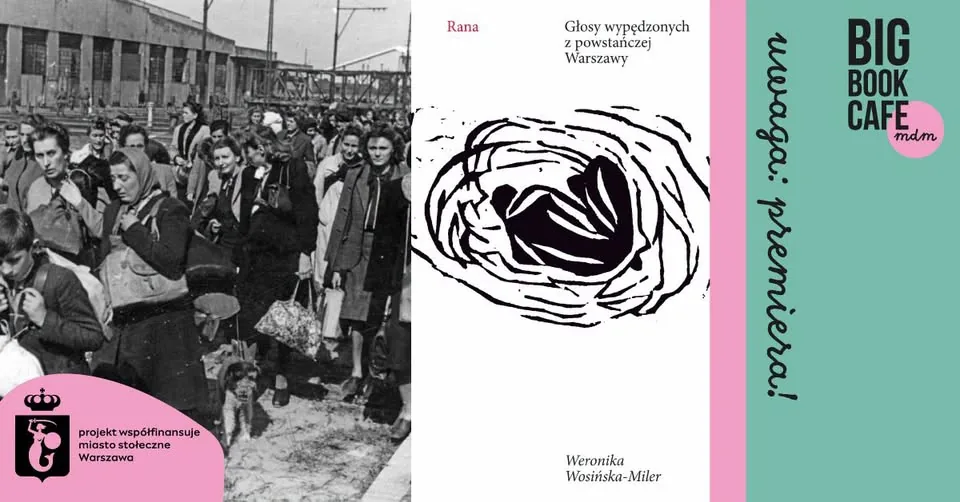 Materiał organizatora: Gorący tytuł! RANA. GŁOSY WYPĘDZONYCH Z POWSTAŃCZEJ WARSZAWY | Spotkanie z Weroniką Wosińską-Miler w Big Book Cafe