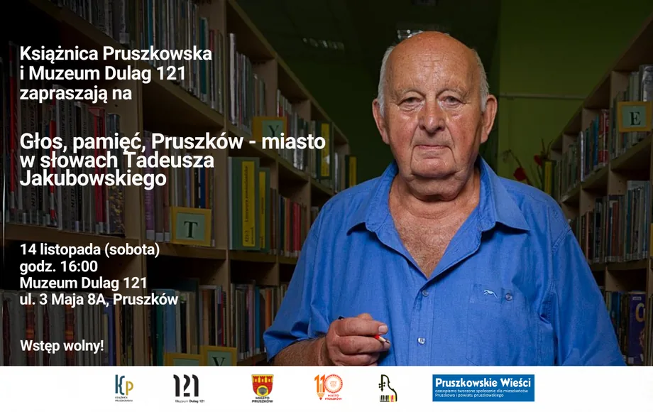 Materiał organizatora: „Głos, pamięć, Pruszków - miasto w słowach Tadeusza Jakubowskiego - spotkanie w Muzeum Dulag 121